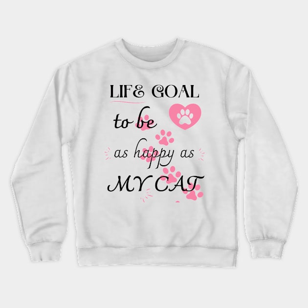 Life Goal To Be As Happy As My Cat Crewneck Sweatshirt by mieeewoArt